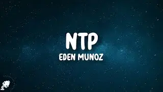 Eden Muñoz - NTP (Letra)