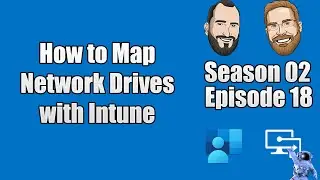 S02E18 - How to Map Network Drives on Microsoft Intune Devices - (I.T)