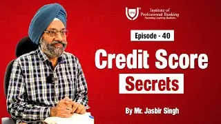 Improve Your Credit Score & Get Better Loans! | Personal Finance Series | Mr. Jasbir Singh | IPB