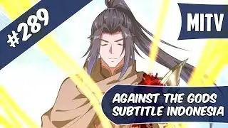 Against The God Chapter 289 Sub Indo (Bahasa Indonesia)
