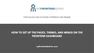 13- How to Set Up the WordPress Pages, Themes, Customizer, and Nav Menus on Frontend Dashboard