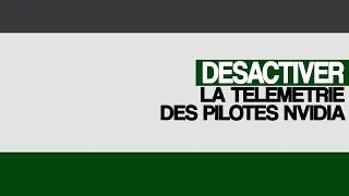 Désactiver la télémétrie (récolte de données) des pilotes GeForce Nvidia