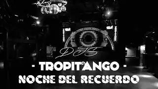 NOCHE DEL RECUERDO 2020 - TROPITANGO