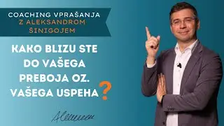 #Coaching vprašanje št. 1: Kako blizu ste do vašega preboja oz. vašega uspeha?