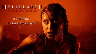 Senua's Saga Hellblade II  - 7. Final Bölümü - Efsanenin Sonu  - 4K 60 FPS