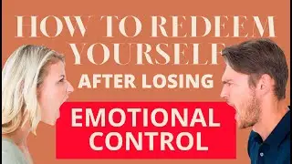 What To Do If You Lost Emotional Control On Him? How To Redeem Yourself After Going Crazy On A Man?