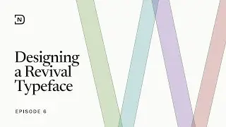 Designing a Revival Typeface - Episode 6