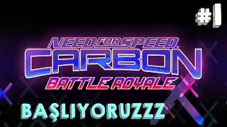 NFS CARBON BATTLE ROYALE ( HARD MOD ) || BAŞLIYORUZZZ #1