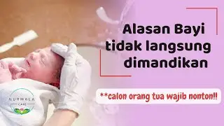 Alasan bayi tidak langsung dimandikan | 2023