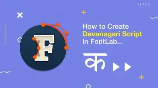 How to Create Devanagari Script in FontLab.