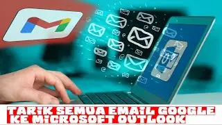 Tutorial Setting Gmail di Outlook 2016, 2019, 2021