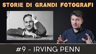 Storie di Grandi Fotografi - Irving Penn