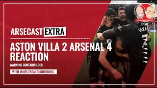 Aston Villa 2-4 Arsenal Reaction 😂😂😂 | Arsecast Extra