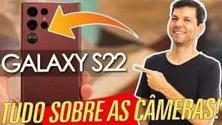 TUDO SOBRE AS CÂMERAS do GALAXY S22 ULTRA, S22+ e S22 - Tá dando show!