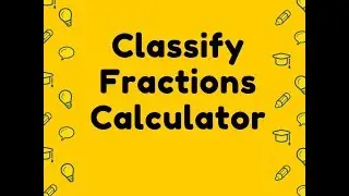 Classify Fractions Calculator