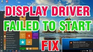How to Fix Display Driver Failed to Start Error on Windows 10