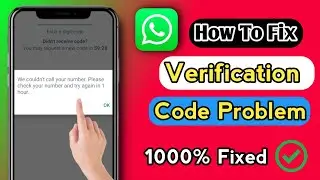 How To Fix Whatsapp Verification Time Problem (New Process) 2024 !!