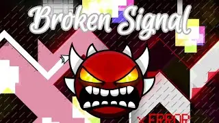 [240fps] Broken Signal 100% (Extreme Demon)
