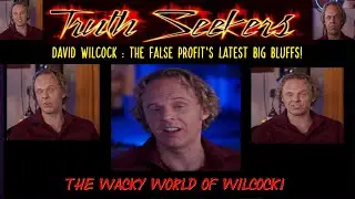 David Wilcock : The false PROFIT and his latest BIG BLUFFS!