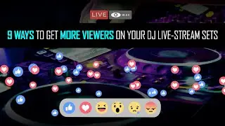 9 WAYS to GET MORE VIEWERS on your DJ live-stream sets