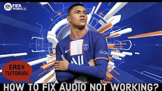 How to Fix Audio not Working on FIFA Mobile Game? (100% Working!!🔥🔥)