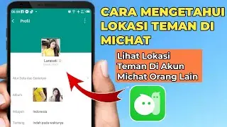 Cara Mengetahui Lokasi di Akun Michat Orang Lain