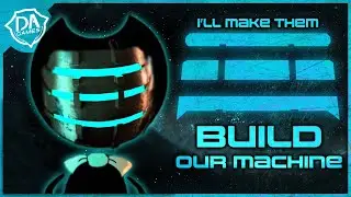I'll Make Them Build Our Machine | DAGames Mashup
