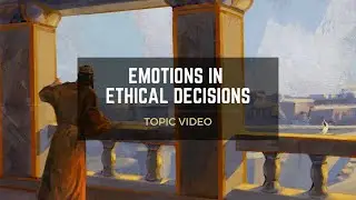 Topic Video: Emotions in Ethical Decisions