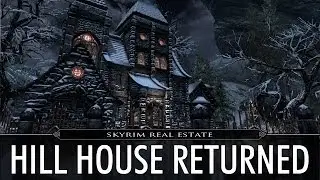 Skyrim Real Estate: Hill House Returned