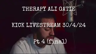 Therapy, @AliGatie , Kick Livestream 30/4/24 pt 4 (final)