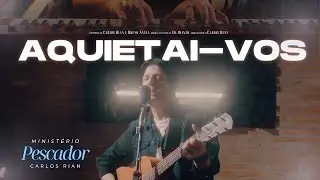 Aquietai-vos - Carlos Rian (Clipe Oficial)