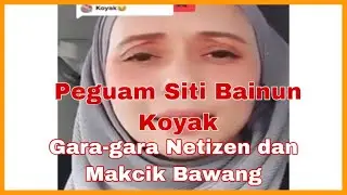 Peguam Siti Bainun Koyak Gara-gara Netizen dan Makcik Bawang