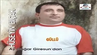 HÜSEYİN BIÇAK - GÜLLÜ
