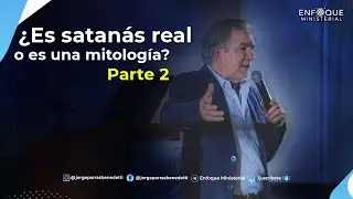 ¿Es satanás real o es una mitología? Parte 2