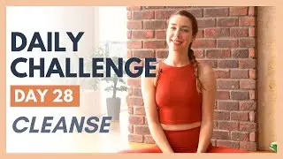 Day 28 - FLEXIBLE MIND Yoga Challenge – CLEANSE