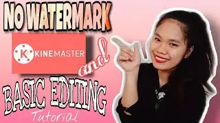 HOW TO REMOVE KINEMASTER WATERMARK // BASIC EDITING TUTORIAL