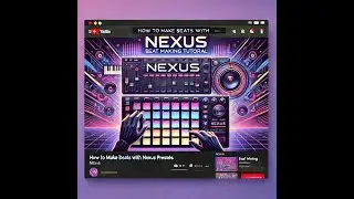 How to Make Beats with Nexus Presets - Nexus Beat Making Tutorial