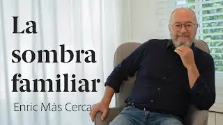 La Sombra Familiar y cómo influye en nuestra Vida 🤷 Enric Más Cerca [32]