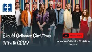 Contemporary Christian Music and the Orthodox Life