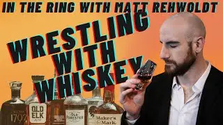 In The Ring With Matt Rehwoldt: WRESTLING With Whiskey