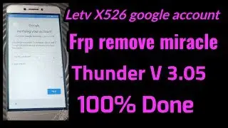 Letv X526 google account Frp remove miracle Thunder V 3.05 100% Done | Letv X526 frp Remove miracle
