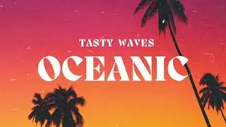 Tasty Waves - OCEANIC EP - OUT NOW!