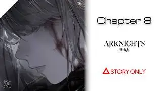 【Arknights】Chapter 8 - Roaring Flare : Story Collection