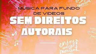 Música para fundo de vídeo sem direitos autorais- Background Music (No Copyright)