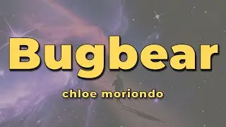 chloe moriondo - bugbear (lyrics)