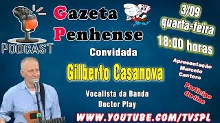 Podcast Gazeta Penhense Gilberto Casanova