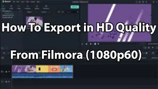 How To Export in HD Quality From Filmora (1080p60)