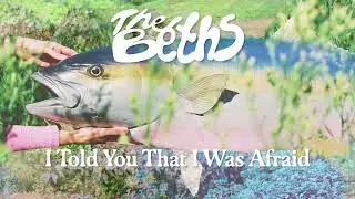 The Beths - "I Told You That I Was Afraid" (Official Visualizer)