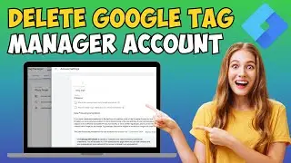 How to Delete a Google Tag Manager Account