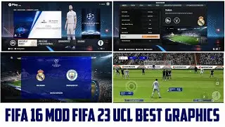 FIFA 16 Mod FIFA 23 [UCL] Theme Only Best Graphics | Home Away & Penalty Mode